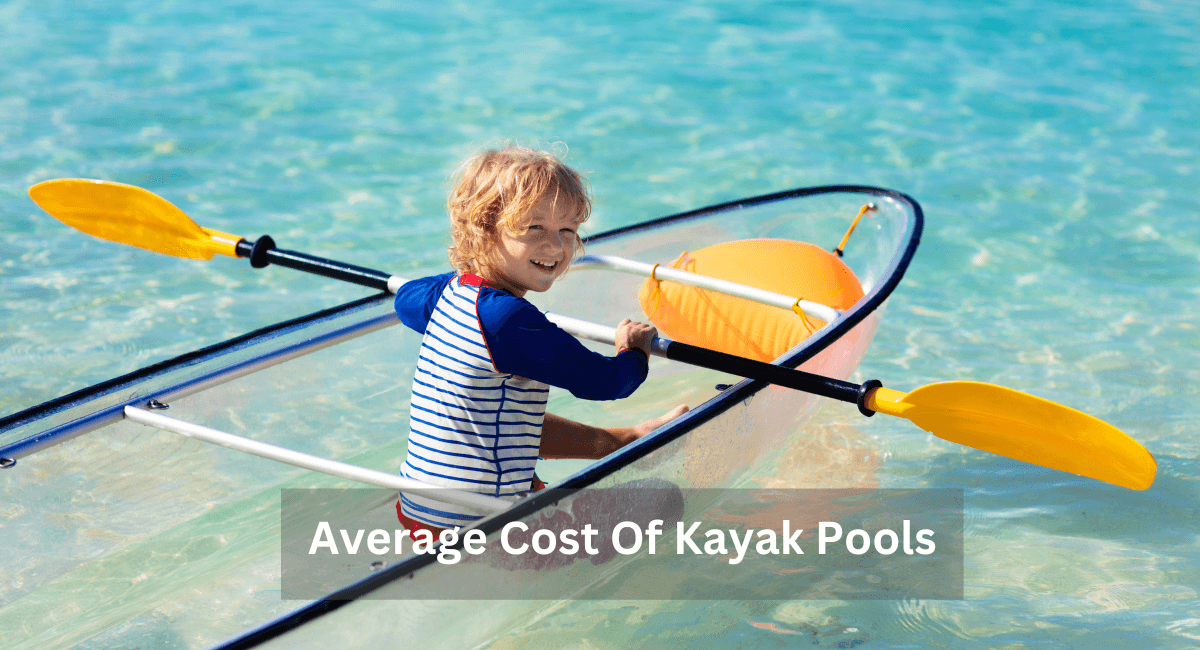 Average Cost Of Kayak Pools