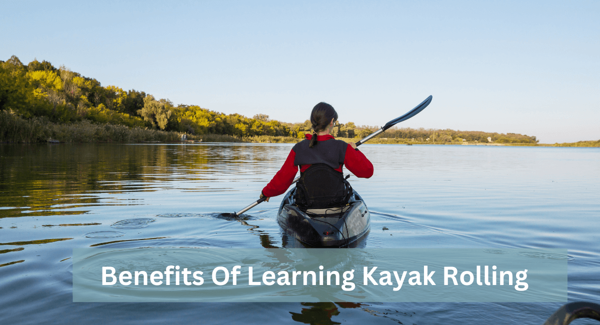 Benefits Of Learning Kayak Rolling