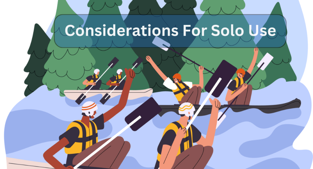 Considerations For Solo Use