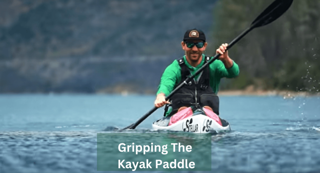 Gripping The Kayak Paddle