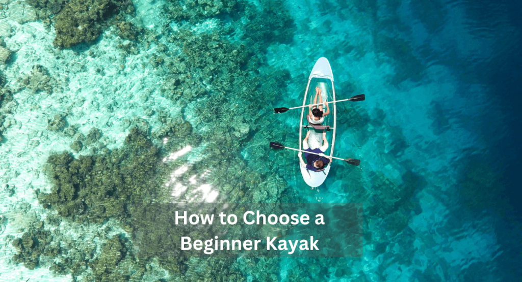 How to Choose a Beginner Kayak