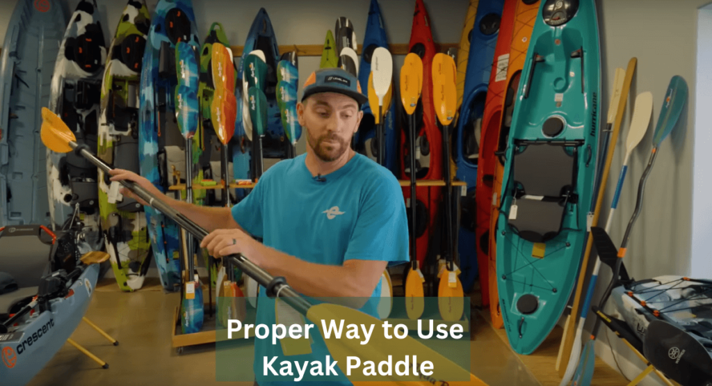 Proper Way to Use Kayak Paddle