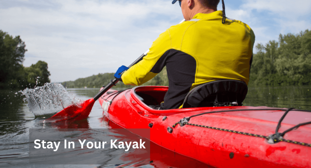 Stay In Your Kayak