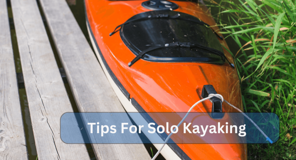 Tips For Solo Kayaking