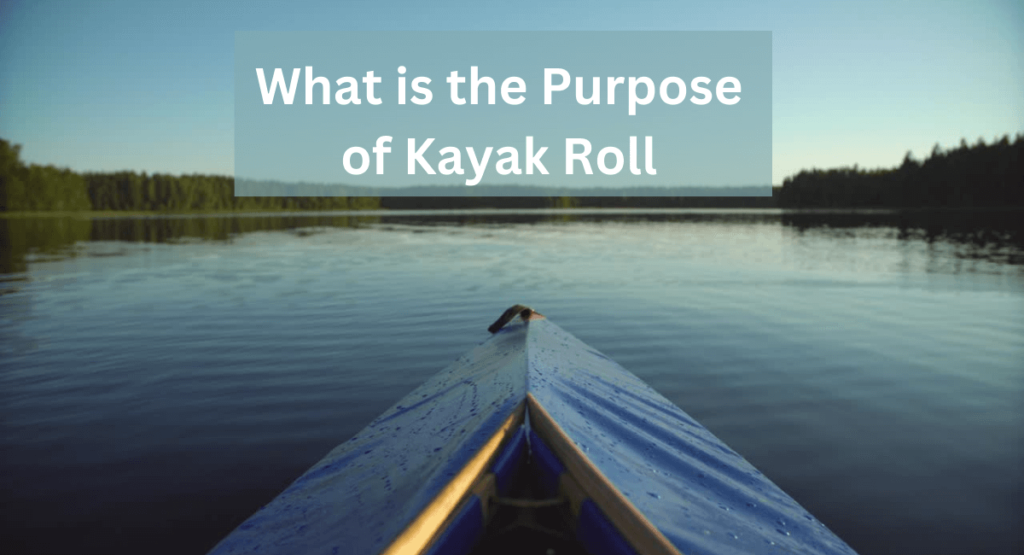 What is the Purpose of Kayak Roll